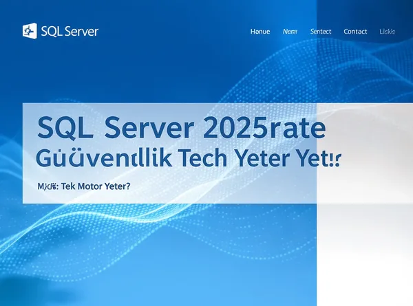SQL Server 2025'te Güvenlik ve MCP: Tek Motor Yeter mi?