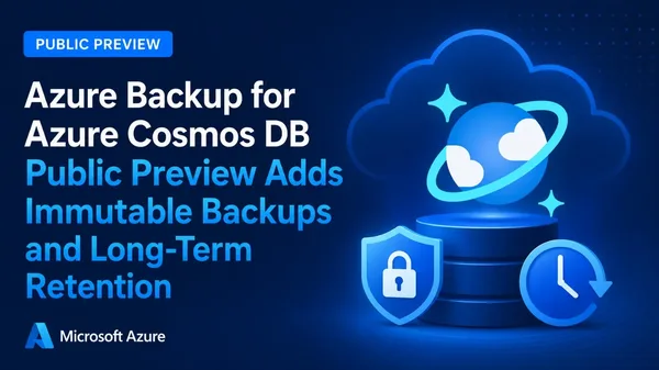 Azure Cosmos DB'ye Immutable Backup Geldi: Ne Değişiyor?