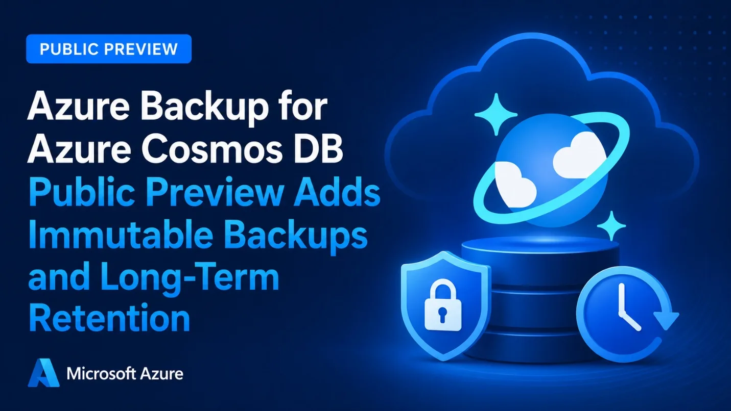 Azure Cosmos DB'ye Immutable Backup Geldi: Ne Değişiyor?