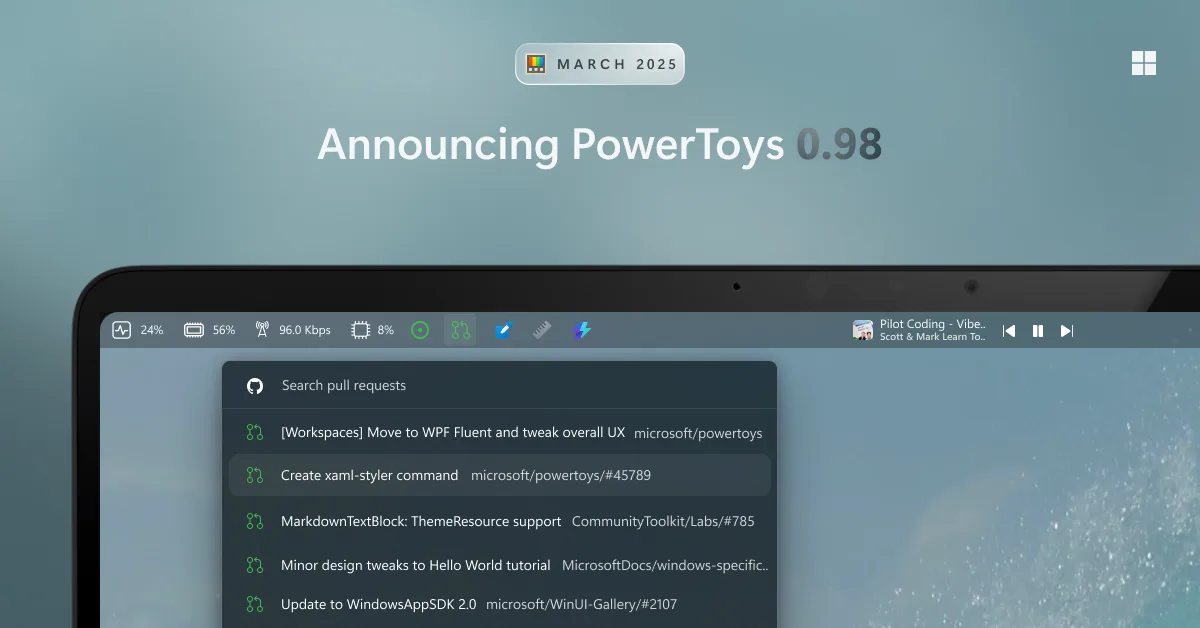PowerToys 0.98: Yeni Düzen, Daha Hızlı Akış
